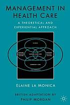 Management in health care : a theoretical and experiential approach