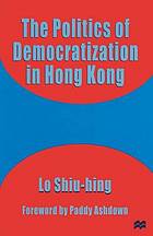 The Politics of democratization in Hong Kong