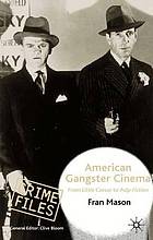 American gangster cinema : from Little Caesar to Pulp fiction