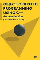 Object oriented programming using C++ : an introduction