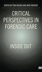 Critical perspectives in forensic care : inside out