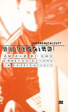 White noise : an A-Z of the contradictions in cyberculture