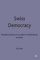 Swiss democracy : possible solutions to conflict in multicultural societies