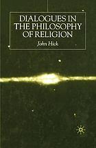 Dialogues in the philosophy of religion.