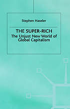 The super-rich : the unjust new world of global capitalism