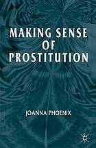 Making Sense of Prostitution.