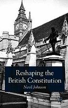 Reshaping the British constitution : the passing of the old order