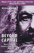 Beyond capital : Marx's political economy of the working class