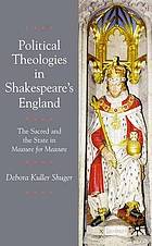 Political theologies in Shakespeare's England : the sacred and the state in Measure for measure