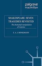 Shakespeare: seven tragedies revisited : the dramatist's manipulation of response : new ed. with additional chapters on Henry V and As you like it