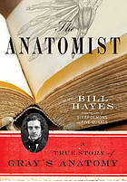 The anatomist : a true story of gray's anatomy