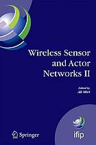 Wireless sensor and actor networks II : proceedings of the 2008 IFIP Conference on Wireless Sensor and Actor Networks (WSAN 08), Ottawa, Ontario, Canada, July 14-15, 2008