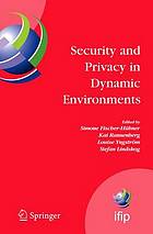 Security and privacy in dynamic environments : proceedings of the IFIP TC-11 21st International Information Security Conference (SEC 2006), 22-24 May 2006, Karlstad, Sweden