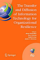 The transfer and diffusion of information technology for organizational resilience : IFIP TC8 WG 8.6 international working conference, June 7-10, 2006, Galway, Ireland