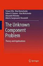 The unknown component problem : theory and applications