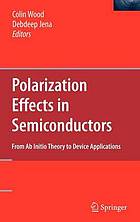 Polarization effects in semiconductors : from ab initio theory to device applications