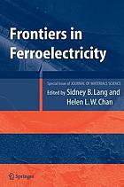 Frontiers of ferroelectricity : a special issue of the Journal of materials science