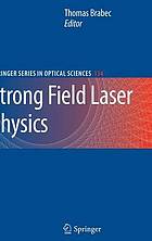 Strong Field Laser Physics