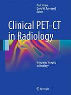 Clinical PET-CT in radiology : integrated imaging in oncology