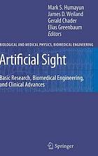 Artificial Sight : Basic Research, Biomedical Engineering, and Clinical Advances