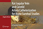 Rat jugular vein and carotid artery catherization for acute survival studies : a practical guide