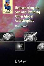 Rejuvenating the sun and avoiding other global catastrophes