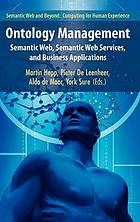 Ontology management : semantic web, semantic web services, and business applications