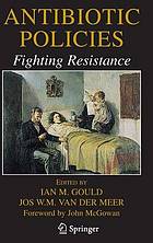 Antibiotic Policies: Fighting Resistance