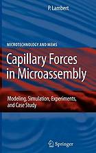 Capillary Forces in Microassembly : Modeling, Simulation, Experiments, and Case Study