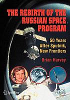 The rebirth of the Russian space program 50 years after Sputnik, new frontiers.