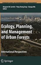 Ecology, Planning, and Management of Urban Forests : International Perspectives