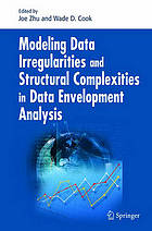 Modeling data irregularities and structural complexities in data envelopment analysis : [a problem-solving handbook]