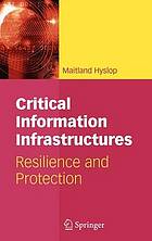 Critical information infrastructures : resilience and protection