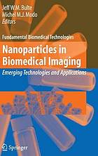 Nanoparticles in biomedical imaging : emerging technologies and applications