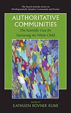 Authoritative communities : the scientific case for nurturing the whole child