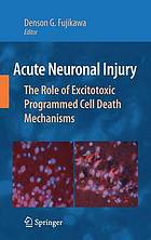 Acute neuronal injury : the role of excitotoxic programmed cell death mechanisms