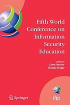 Fifth World Conference on Information Security Education : proceedings of the IFIP TC11 WG 11.8, WISE 5, 19 to 21 June 2007, United States Military Academy, West Point, New York, USA