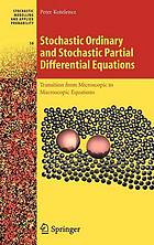 Stochastic Ordinary and Stochastic Partial Differential Equations : Transition from Microscopic to Macroscopic Equations