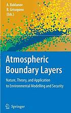 Atmospheric boundary layers : nature, theory, and application to environmental modelling and security