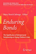 Enduring Bonds : the Significance of Interpersonal Relationships in Young Children's Lives