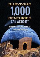 Surviving 1,000 centuries : can we do it ?