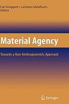 Material agency : towards a non-anthropocentric approach