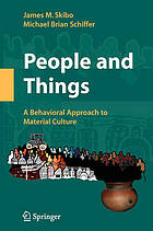 People and Things : a Behavioral Archaeological Perspective