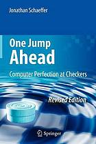 One Jump Ahead : Computer Perfection at Checkers