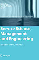 Service science, management and engineering (ssme) : education for the 21st century