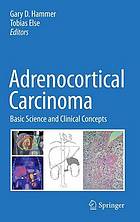 Adrenocortical carcinoma : basic science and clinical concepts