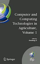 Computer and computing technologies in agriculture. 1, Computer and Computing Technologies in Agriculture. Volume 1