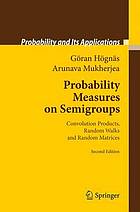 Probability Measures on Semigroups [recurso electrónico] : Convolution Products, Random Walks and Random Matrices.