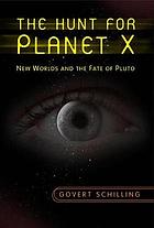 The hunt for planet X : new worlds and the fate of Pluto