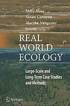 Real world ecology : large-scale and long-term case studies and methods